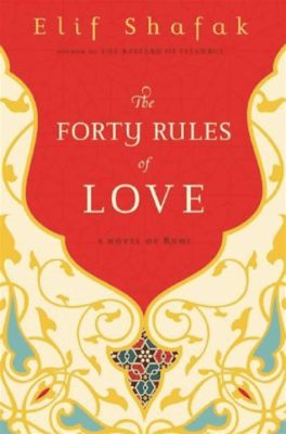  「The Forty Rules of Love」: 愛と信仰の迷宮を巡る壮大なロマンティック・ジャーニー