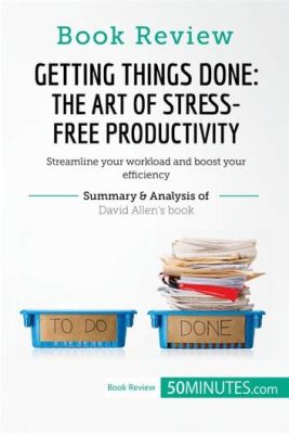  「Getting Things Done: The Art of Stress-Free Productivity」: 現代社会を生き抜くためのエチオピアの知恵